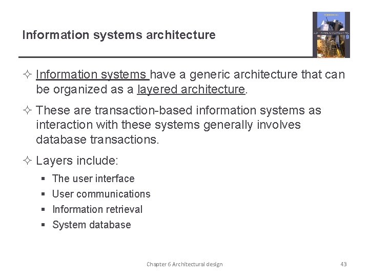 Information systems architecture ² Information systems have a generic architecture that can be organized