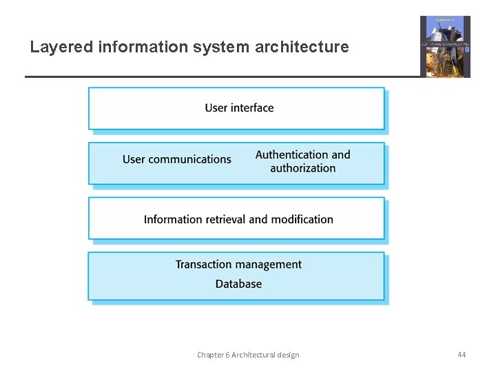 Layered information system architecture Chapter 6 Architectural design 44 