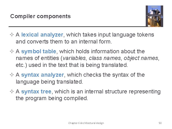 Compiler components ² A lexical analyzer, which takes input language tokens and converts them