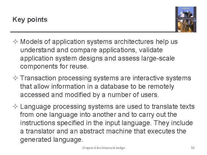 Key points ² Models of application systems architectures help us understand compare applications, validate