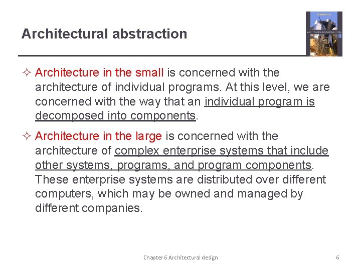 Architectural abstraction ² Architecture in the small is concerned with the architecture of individual