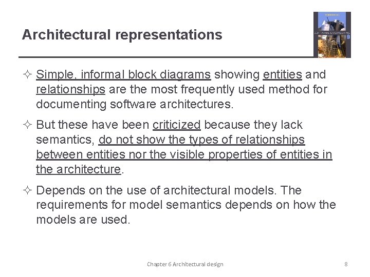 Architectural representations ² Simple, informal block diagrams showing entities and relationships are the most