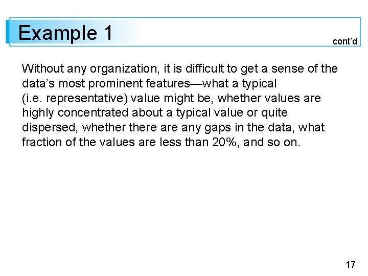 Example 1 cont’d Without any organization, it is difficult to get a sense of