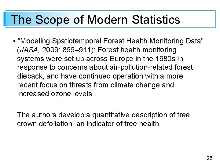 The Scope of Modern Statistics • “Modeling Spatiotemporal Forest Health Monitoring Data” (JASA, 2009: