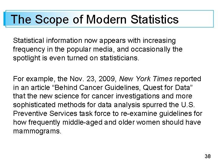 The Scope of Modern Statistics Statistical information now appears with increasing frequency in the