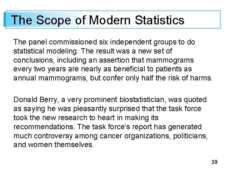 The Scope of Modern Statistics The panel commissioned six independent groups to do statistical