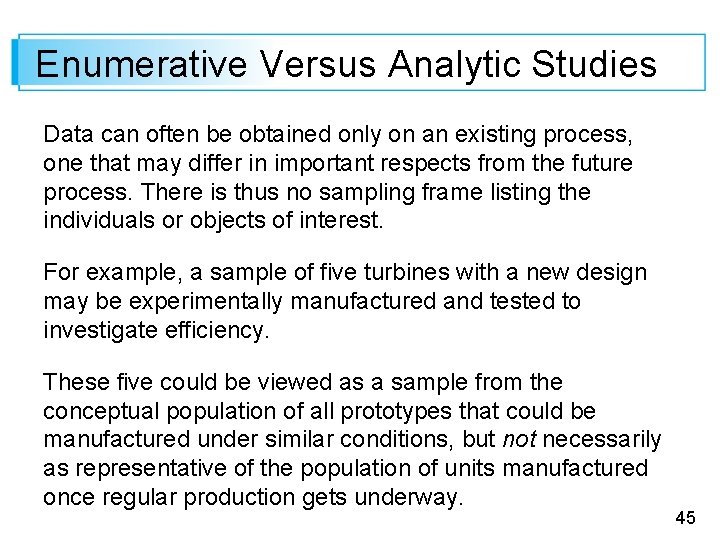 Enumerative Versus Analytic Studies Data can often be obtained only on an existing process,