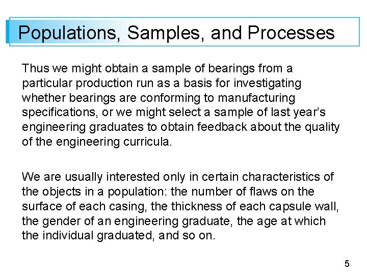 Populations, Samples, and Processes Thus we might obtain a sample of bearings from a