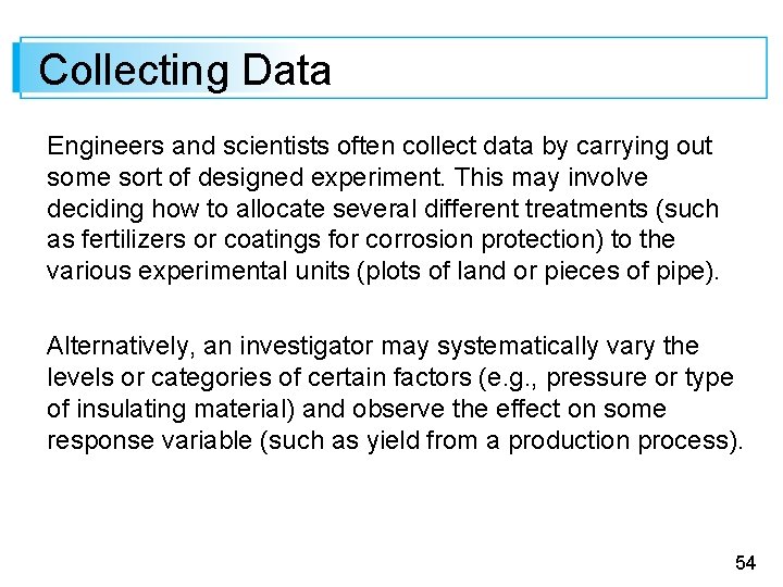 Collecting Data Engineers and scientists often collect data by carrying out some sort of