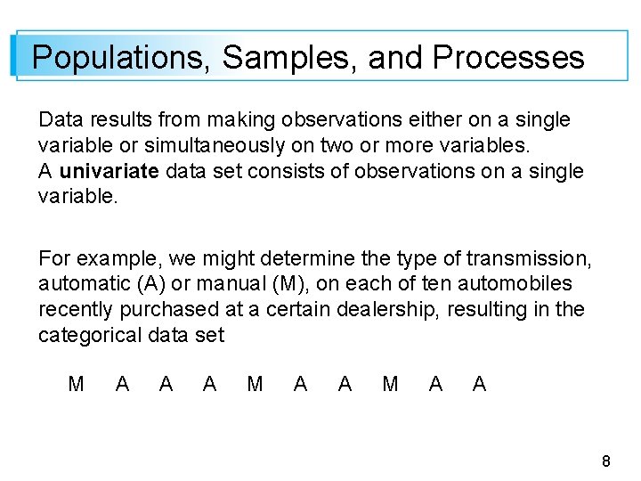 Populations, Samples, and Processes Data results from making observations either on a single variable