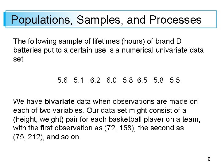 Populations, Samples, and Processes The following sample of lifetimes (hours) of brand D batteries