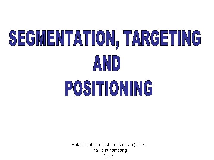 Mata Kuliah Geografi Pemasaran (GP-4) Triarko nurlambang 2007 