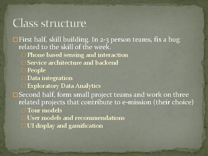 Class structure � First half, skill building. In 2 -3 person teams, fix a