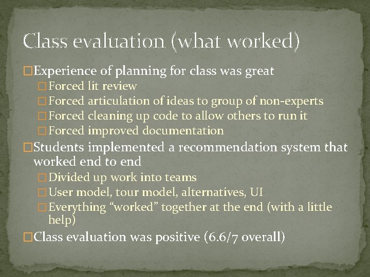 Class evaluation (what worked) �Experience of planning for class was great � Forced lit