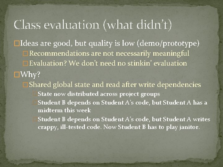 Class evaluation (what didn’t) �Ideas are good, but quality is low (demo/prototype) � Recommendations