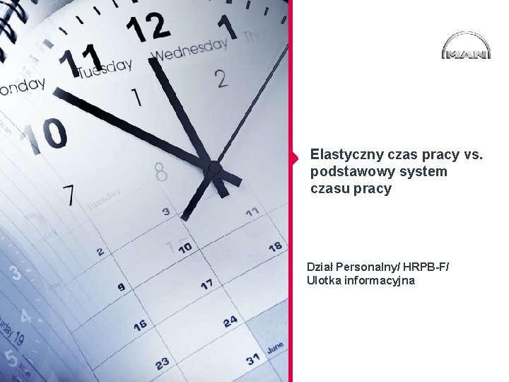 Elastyczny czas pracy vs. podstawowy system czasu pracy Dział Personalny/ HRPB-F/ Ulotka informacyjna 