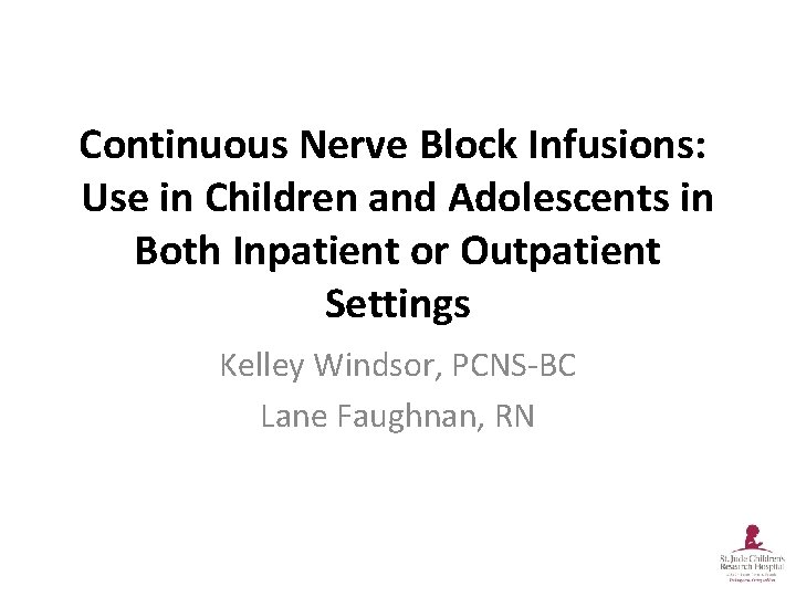 Continuous Nerve Block Infusions: Use in Children and Adolescents in Both Inpatient or Outpatient