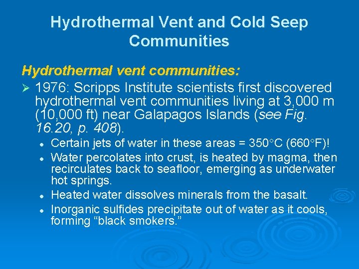 Hydrothermal Vent and Cold Seep Communities Hydrothermal vent communities: Ø 1976: Scripps Institute scientists Hydrothermal Vent and Cold Seep Communities Hydrothermal vent communities: Ø 1976: Scripps Institute scientists