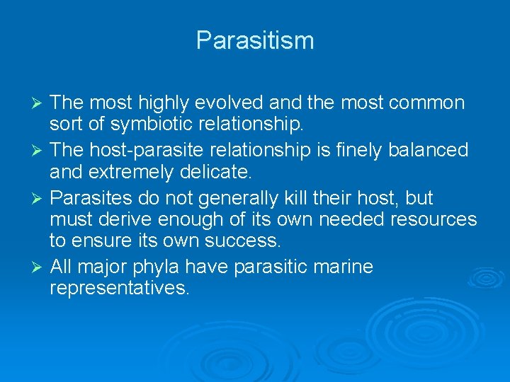 Parasitism The most highly evolved and the most common sort of symbiotic relationship. Ø Parasitism The most highly evolved and the most common sort of symbiotic relationship. Ø