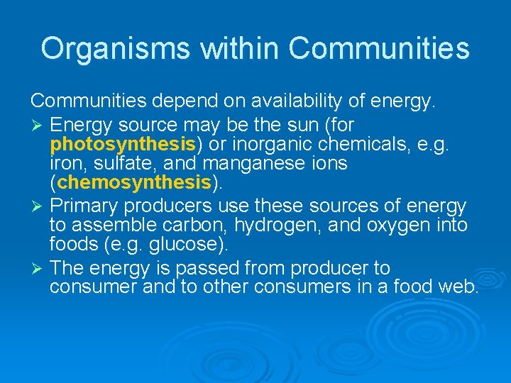 Organisms within Communities depend on availability of energy. Ø Energy source may be the Organisms within Communities depend on availability of energy. Ø Energy source may be the