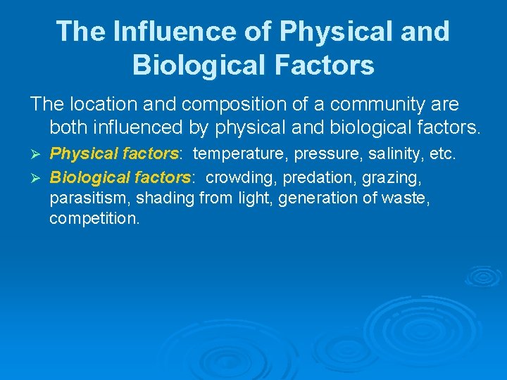 The Influence of Physical and Biological Factors The location and composition of a community The Influence of Physical and Biological Factors The location and composition of a community