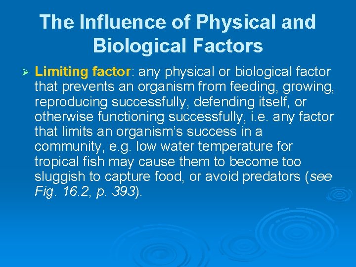 The Influence of Physical and Biological Factors Ø Limiting factor: any physical or biological The Influence of Physical and Biological Factors Ø Limiting factor: any physical or biological