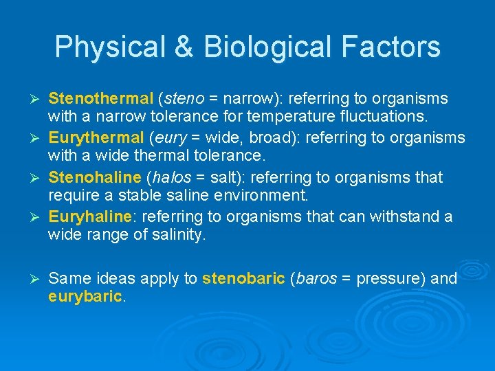 Physical & Biological Factors Ø Ø Ø Stenothermal (steno = narrow): referring to organisms Physical & Biological Factors Ø Ø Ø Stenothermal (steno = narrow): referring to organisms