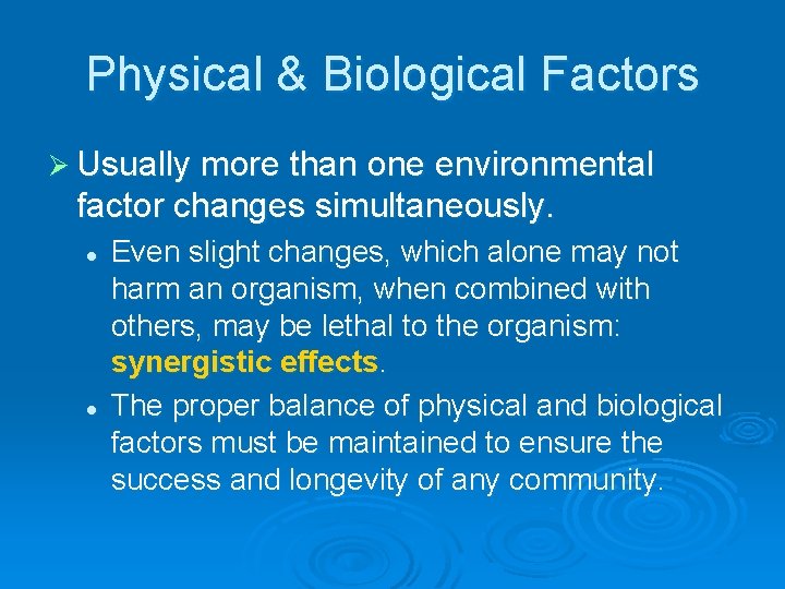 Physical & Biological Factors Ø Usually more than one environmental factor changes simultaneously. l Physical & Biological Factors Ø Usually more than one environmental factor changes simultaneously. l
