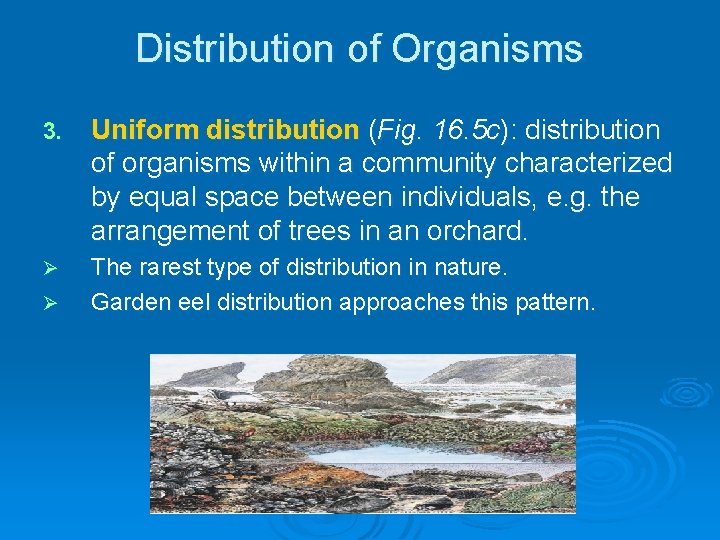 Distribution of Organisms 3. Uniform distribution (Fig. 16. 5 c): distribution of organisms within Distribution of Organisms 3. Uniform distribution (Fig. 16. 5 c): distribution of organisms within