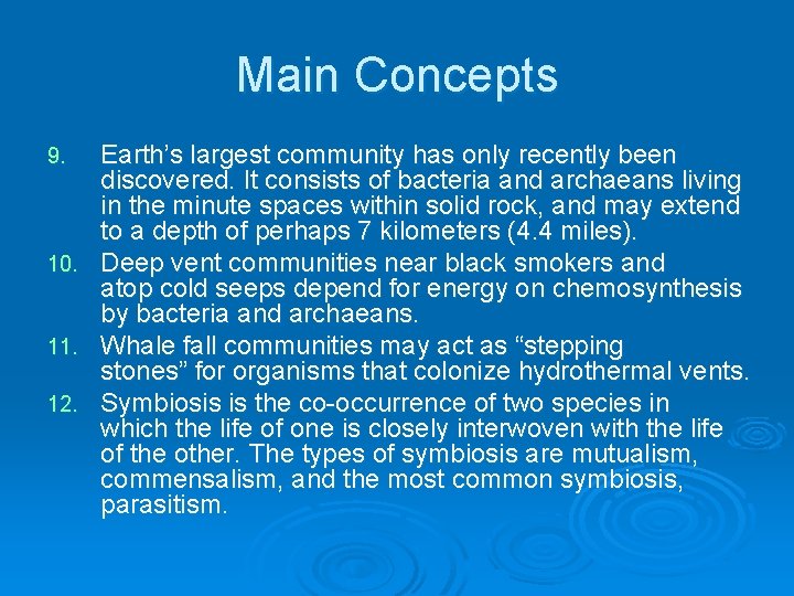 Main Concepts Earth’s largest community has only recently been discovered. It consists of bacteria Main Concepts Earth’s largest community has only recently been discovered. It consists of bacteria