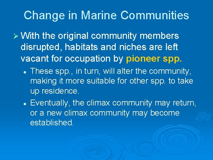 Change in Marine Communities Ø With the original community members disrupted, habitats and niches Change in Marine Communities Ø With the original community members disrupted, habitats and niches