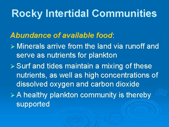 Rocky Intertidal Communities Abundance of available food: Ø Minerals arrive from the land via Rocky Intertidal Communities Abundance of available food: Ø Minerals arrive from the land via