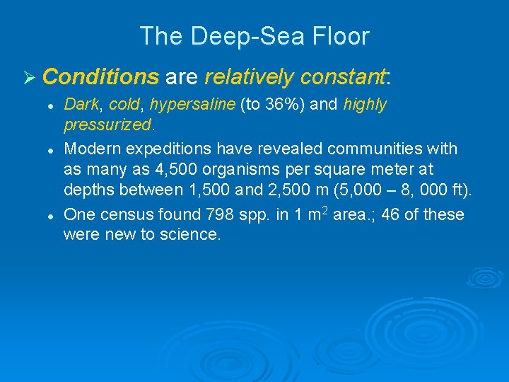The Deep-Sea Floor Ø Conditions are relatively constant: l l l Dark, cold, hypersaline The Deep-Sea Floor Ø Conditions are relatively constant: l l l Dark, cold, hypersaline
