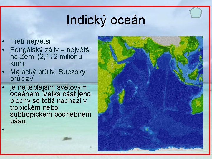 Indický oceán • Třetí největší • Bengálský záliv – největší na Zemi (2, 172