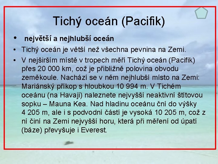 Tichý oceán (Pacifik) • největší a nejhlubší oceán • Tichý oceán je větší než