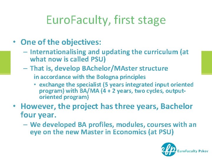 Euro. Faculty, first stage • One of the objectives: – Internationalising and updating the