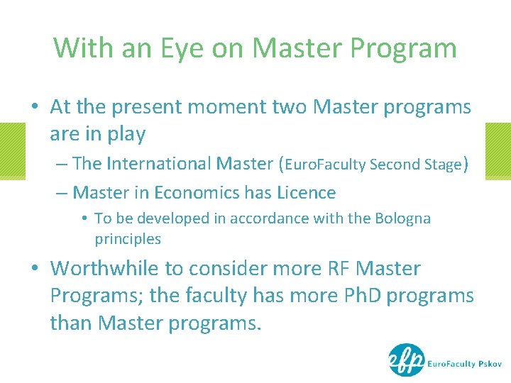 With an Eye on Master Program • At the present moment two Master programs