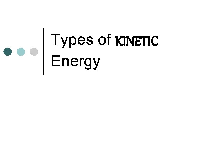 Types of KINETIC Energy 