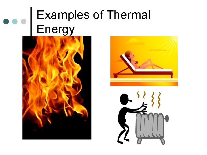 Examples of Thermal Energy 