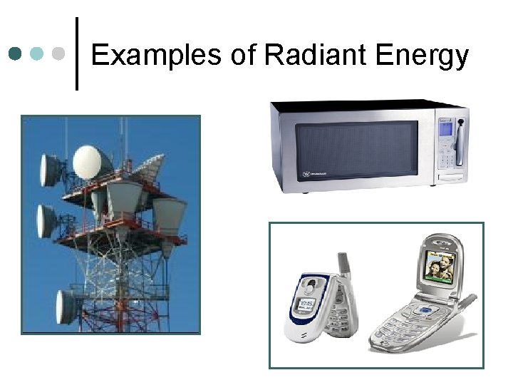 Examples of Radiant Energy 