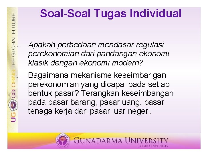 Soal-Soal Tugas Individual 1. 2. Apakah perbedaan mendasar regulasi perekonomian dari pandangan ekonomi klasik