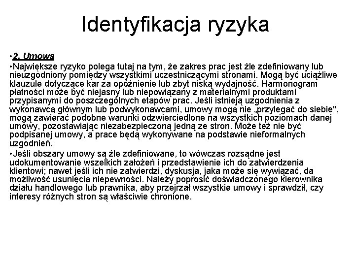 Identyfikacja ryzyka • 2. Umowa • Największe ryzyko polega tutaj na tym, że zakres