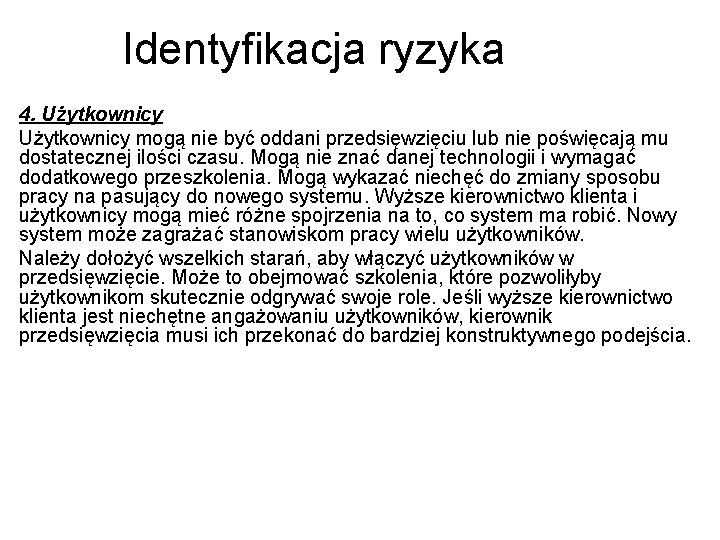 Identyfikacja ryzyka 4. Użytkownicy mogą nie być oddani przedsięwzięciu lub nie poświęcają mu dostatecznej