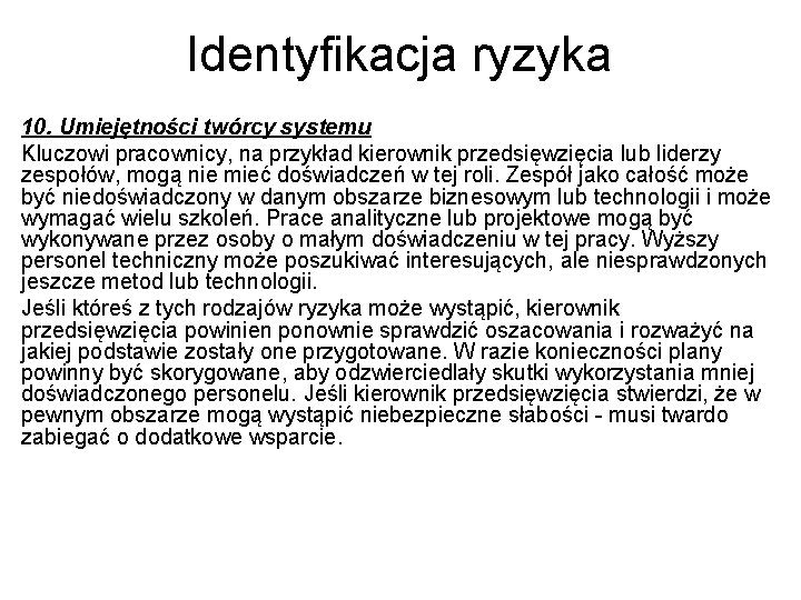 Identyfikacja ryzyka 10. Umiejętności twórcy systemu Kluczowi pracownicy, na przykład kierownik przedsięwzięcia lub liderzy