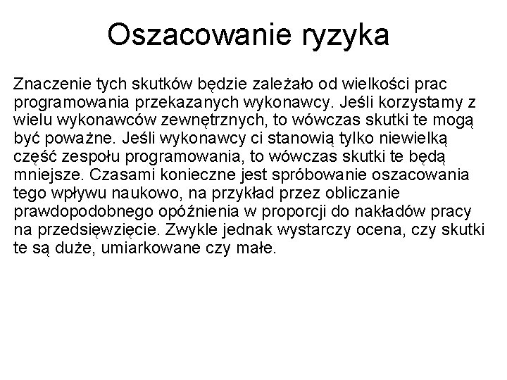 Oszacowanie ryzyka Znaczenie tych skutków będzie zależało od wielkości prac programowania przekazanych wykonawcy. Jeśli