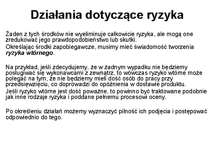 Działania dotyczące ryzyka Żaden z tych środków nie wyeliminuje całkowicie ryzyka, ale mogą one Działania dotyczące ryzyka Żaden z tych środków nie wyeliminuje całkowicie ryzyka, ale mogą one