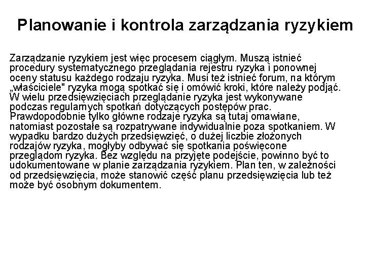 Planowanie i kontrola zarządzania ryzykiem Zarządzanie ryzykiem jest więc procesem ciągłym. Muszą istnieć procedury