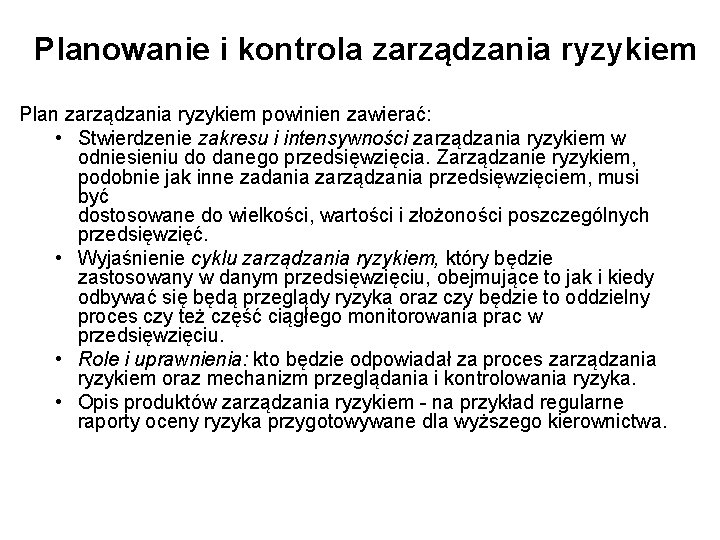 Planowanie i kontrola zarządzania ryzykiem Plan zarządzania ryzykiem powinien zawierać: • Stwierdzenie zakresu i