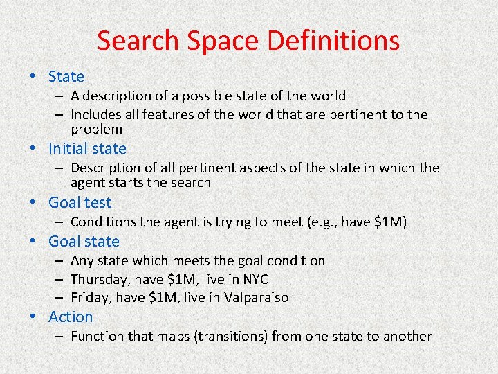 Search Space Definitions • State – A description of a possible state of the