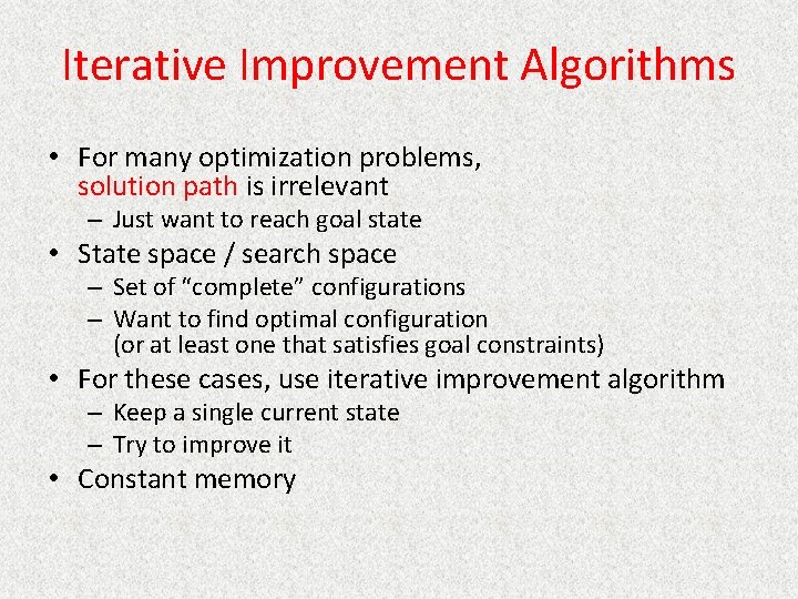 Iterative Improvement Algorithms • For many optimization problems, solution path is irrelevant – Just